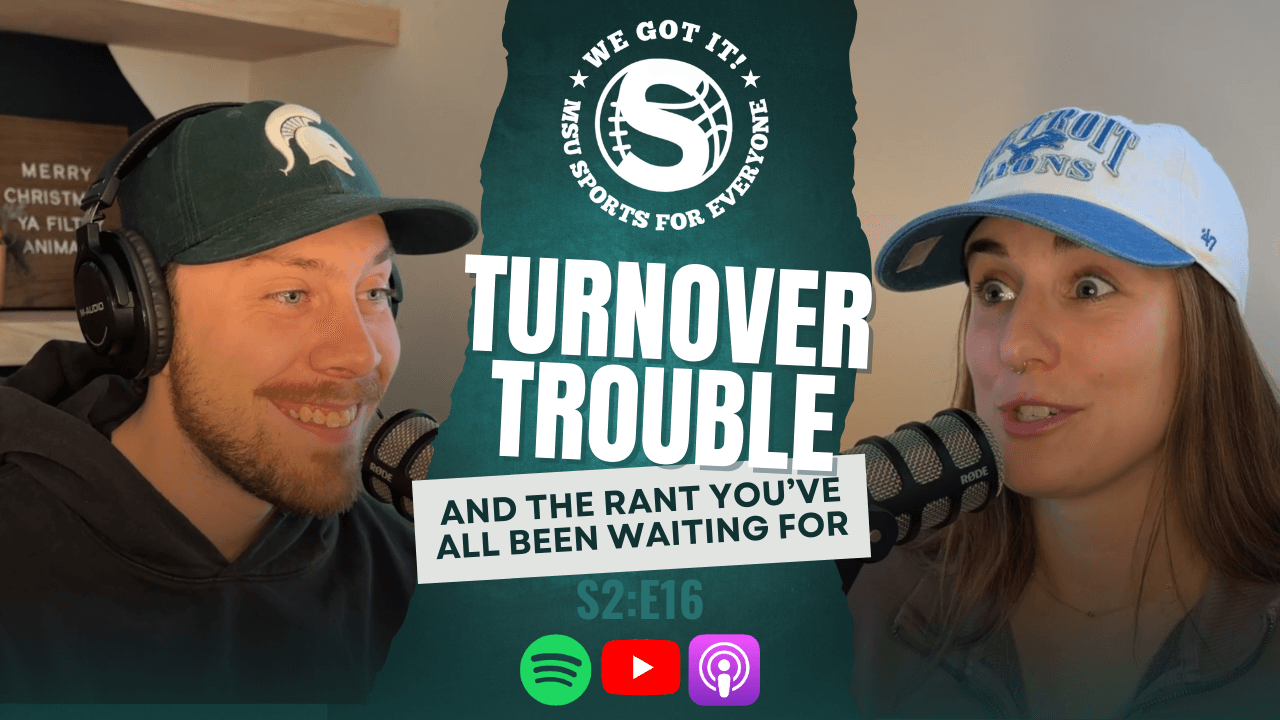 The We Got It! Podcast: Turnover Trouble & The Rant You've All Been Waiting For article image from Spartans Illustrated