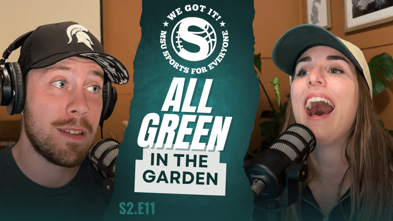 The We Got It! Podcast: All Green in the Garden  article image from Spartans Illustrated