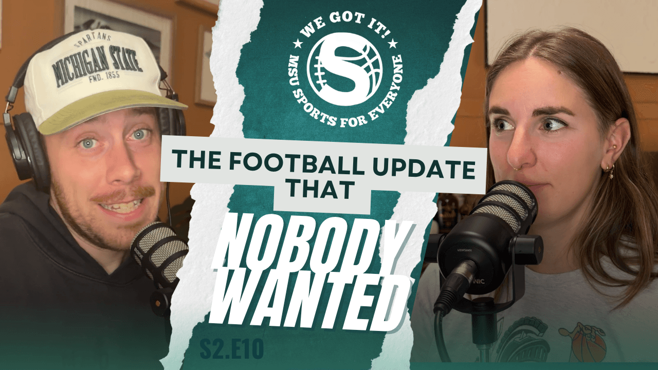 The We Got It! Podcast: The Football Update that Nobody Wanted article image from Spartans Illustrated